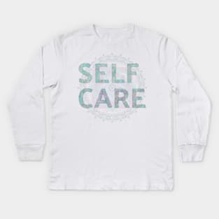 Self Care, Self Love, Caring, Healing, Gratitude, Wellness, Healthy Lifestyle Kids Long Sleeve T-Shirt